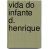 Vida Do Infante D. Henrique door Francisco Jos Freire