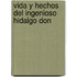 Vida Y Hechos Del Ingenioso Hidalgo Don
