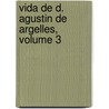 Vida de D. Agustin de Argelles, Volume 3 by Evaristo San Miguel