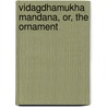 Vidagdhamukha Mandana, Or, The Ornament door Dharmadsa