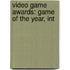 Video Game Awards: Game Of The Year, Int