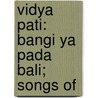 Vidya Pati: Bangi Ya Pada Bali; Songs Of door Onbekend