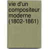 Vie D'Un Compositeur Moderne (1802-1861) door Louis Niedermeyer