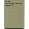 Vie De Charles-Melchior-Artus, Marquis D door P. M. Chauveau