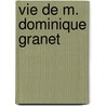 Vie De M. Dominique Granet door Onbekend