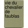Vie Du Chevalier De Faublas door Louvet de Couvray