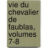 Vie Du Chevalier De Faublas, Volumes 7-8 by Jean-Baptiste Louvet De Couvray