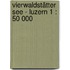 Vierwaldstätter See - Luzern 1 : 50 000