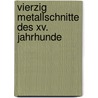 Vierzig Metallschnitte Des Xv. Jahrhunde door Georg Leidinger