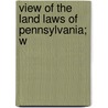 View Of The Land Laws Of Pennsylvania; W door Thomas Sarjeant