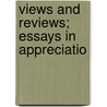 Views And Reviews; Essays In Appreciatio door William Ernest Henley