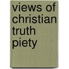 Views Of Christian Truth Piety door Henry Ware
