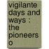 Vigilante Days And Ways : The Pioneers O