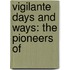 Vigilante Days And Ways: The Pioneers Of