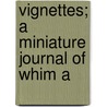 Vignettes; A Miniature Journal Of Whim A door Hubert Crackanthorpe