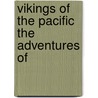 Vikings Of The Pacific The Adventures Of door Onbekend