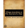 Village Anecdotes Or The Journal Of A Ye door Le Noir