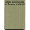 Village-Communities In The East And West door Onbekend
