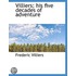 Villiers; His Five Decades Of Adventure