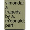 Vimonda: A Tragedy, By A. M'Donald; Perf door A. M'Donald