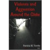 Violence And Aggression Around The Globe by Unknown