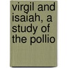 Virgil And Isaiah, A Study Of The Pollio by Thomas Fletcher Royds
