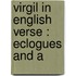 Virgil In English Verse : Eclogues And A