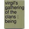 Virgil's Gathering Of The Clans : Being by William Warde Fowler