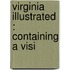 Virginia Illustrated : Containing A Visi