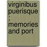 Virginibus Puerisque ; Memories And Port by Robert Louis Stevension