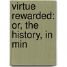 Virtue Rewarded: Or, The History, In Min door Onbekend
