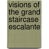 Visions of the Grand Staircase Escalante door Onbekend