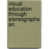 Visual Education Through Stereographs An door Onbekend