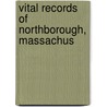 Vital Records Of Northborough, Massachus by Gilman B. Howe