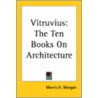 Vitruvius: The Ten Books On Architecture door Onbekend
