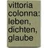 Vittoria Colonna: Leben, Dichten, Glaube