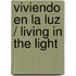 Viviendo en la Luz / Living in the Light