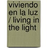 Viviendo en la Luz / Living in the Light door Shakti Gawain