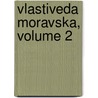 Vlastiveda Moravska, Volume 2 door Musejn Spolek V. Brn