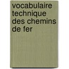 Vocabulaire Technique Des Chemins de Fer by Unknown