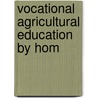 Vocational Agricultural Education By Hom by Rufus Whittaker Stimson