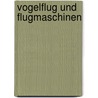 Vogelflug Und Flugmaschinen by Oskar Prochnow