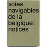 Voies Navigables De La Belgique: Notices by Unknown