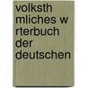 Volksth Mliches W Rterbuch Der Deutschen door Theodor Heinsius