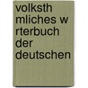 Volksth Mliches W Rterbuch Der Deutschen by Theodor Heinsius