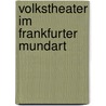 Volkstheater Im Frankfurter Mundart by Carl Malss