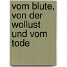 Vom Blute, Von Der Wollust Und Vom Tode by Maurice Barrès