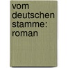 Vom Deutschen Stamme: Roman by Ferdinand Schifkorn