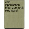 Vom Japanischen Meer Zum Ural: Eine Wand by Robert Franz Albert Keyserlingk