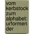 Vom Kerbstock Zum Alphabet: Urformen Der